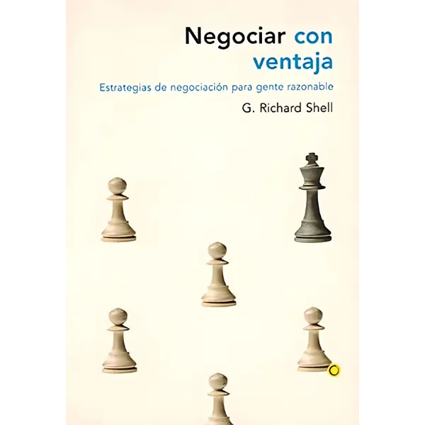 Libro Negociar con ventaja. Estrategias de negociación para gente razonable