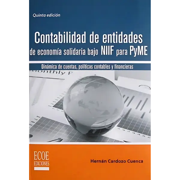 Libro Contabilidad de entidades de economía solidaria bajo NIIF para Pyme Dinámica de cuentas, políticas contables y financieras.