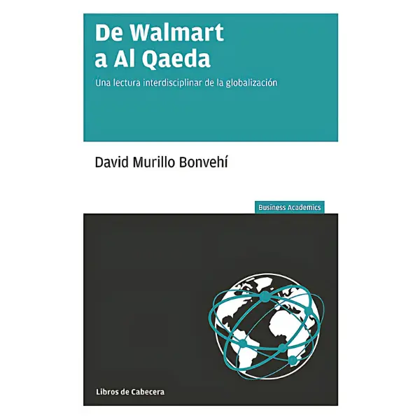 Libro De Walmart a Al Qaeda. Una lectura interdisciplinar de la globalización.