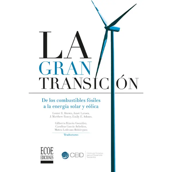 Libro La Gran Transición. De los combustibles fósiles a la energía solar y eólica.