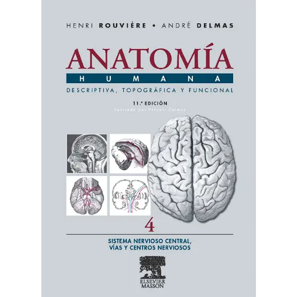 Libro Anatomía Humana Descriptiva, topográfica y funcional. Tomo 4. Sistema Nervioso Central. Vías y centros nerviosos