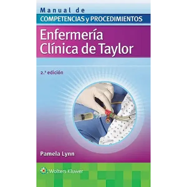 Libro Manual de competencias y procedimientos, Enfermería clínica de Taylor 2.ª Edición