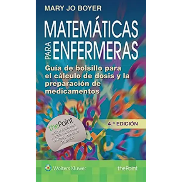 Libro Matemáticas para enfermeras: Guía de bolsillo para el cálculo de dosis y la preparación de medicamentos 4.ª Edición