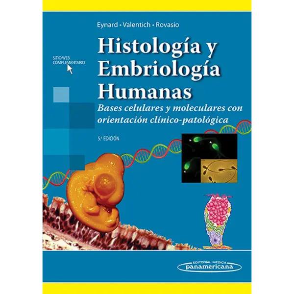 Libro Histología y Embriología Humanas (Bases celulares y moleculares con orientación clínico-patológica) 5.ª Edición.