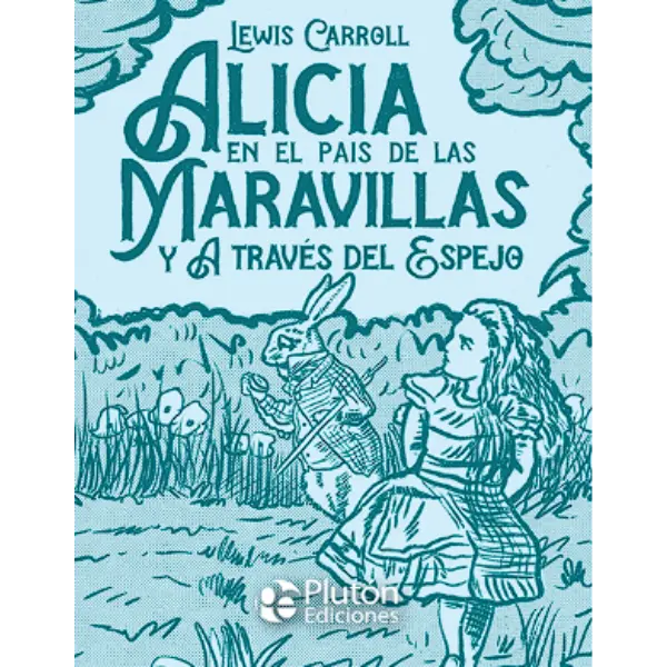 Alicia en el país de las Maravillas y A través del Espejo