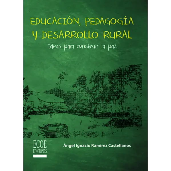 Libro Educación, pedagogía y desarrollo rural. Ideas para construir la paz.