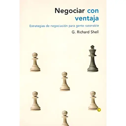 Libro Negociar con ventaja. Estrategias de negociación para gente razonable