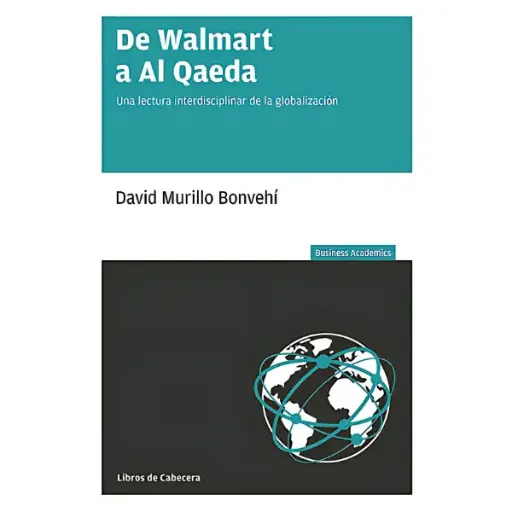 Libro De Walmart a Al Qaeda. Una lectura interdisciplinar de la globalización.