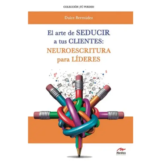 Libro El arte de seducir a tus clientes: Neuroescritura para Líderes.