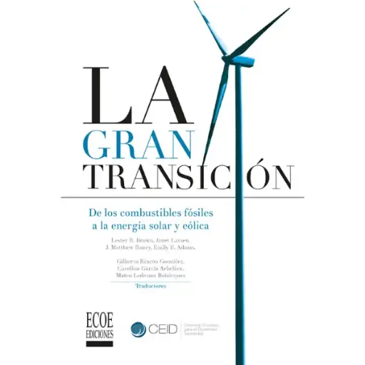 Libro La Gran Transición. De los combustibles fósiles a la energía solar y eólica.