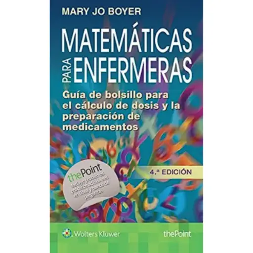 Libro Matemáticas para enfermeras: Guía de bolsillo para el cálculo de dosis y la preparación de medicamentos 4.ª Edición