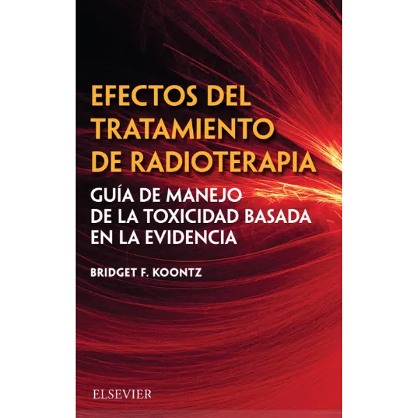 Libro Efectos del tratamiento de radioterapia: Guía de manejo de la toxicidad basada en la evidencia