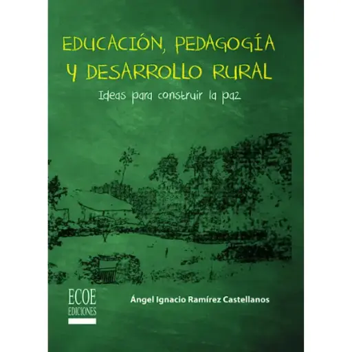 Libro Educación, pedagogía y desarrollo rural. Ideas para construir la paz.