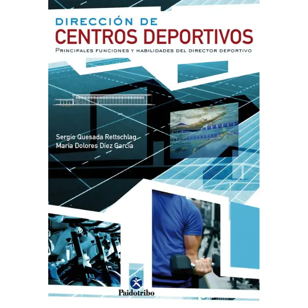 Libro DIRECCIÓN DE CENTROS DEPORTIVOS. Principales funciones y habilidades del director deportivo.
