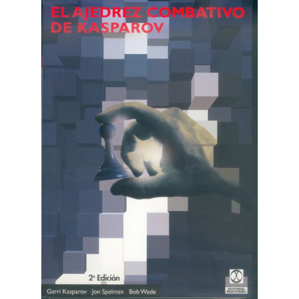 Libro EL AJEDREZ COMBATIVO DE KASPAROV.