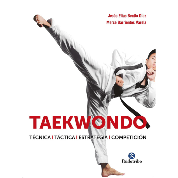 Libro TAEKWONDO. Técnica-Táctica-Estrategia-Competición