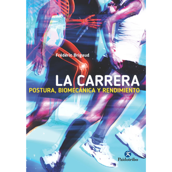 Libro LA CARRERA. POSTURA, BIOMECÁNICA Y RENDIMIENTO