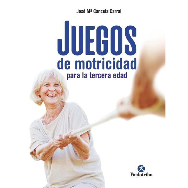 Libro JUEGOS DE MOTRICIDAD PARA LA TERCERA EDAD