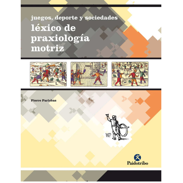 Libro JUEGOS, DEPORTE Y SOCIEDAD. Léxico de praxiología motriz