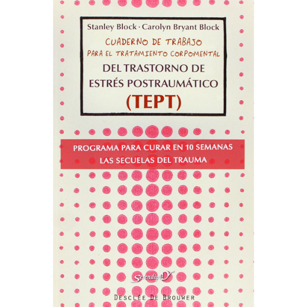 Libro Cuaderno de trabajo para el tratamiento corpomental del trastorno de estrés postraumático (TEPT). Programa para curar en 10 semanas las secuelas del trauma.